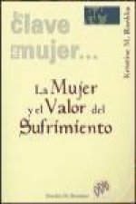 La mujer y el valor del sufrimiento : un tremendo y asomboroso remar hacia Dios