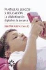 Pantallas, juegos y educación : la alfabetización digital en la escuela