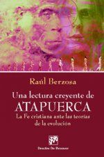 Una lectura creyente de Atapuerca : la fe cristiana ante las teorías de la evolución