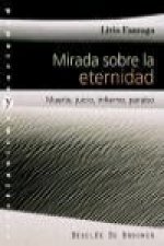 Mirada sobre la eternidad : muerte, juicio, infierno, paraíso