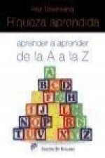 Riqueza aprendida : aprender a aprender de la A a la Z