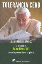 Tolerancia cero : la cruzada de Benedicto XVI contra la pederastia en la Iglesia