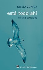 Está todo ahí : mística cotidiana