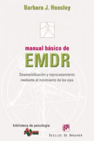 Manual básico de EMDR : desensibilización y reprocesamiento mediante el movimiento de los ojos