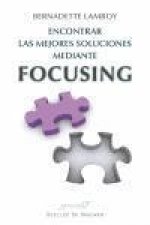 Encontrar las mejores soluciones mediante focusing : a la escucha de lo sentido en el cuerpo