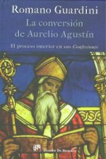 La conversión de Aurelio Agustín : el proceso interior en sus confesiones