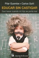 Educar sin castigar : qué hacer cuando mi hijo se porta mal
