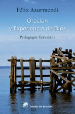 Oración y experiencia de Dios : pedagogía teresiana