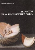 Pintor Fray Juan Sánchez Cotán, el
