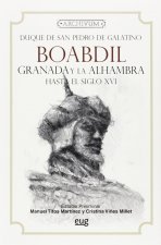 Boabdil : Granada y la Alhambra hasta el siglo XVI