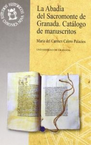 La Abadía del Sacromonte de Granada : catálogo de manuscritos