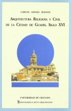 Arquitectura religiosa y civil de la ciudad de Guadix siglo XVI