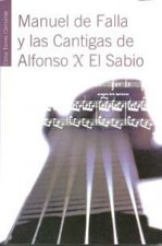 Manuel de Falla y las cantigas de Alfonso X el Sabio, estudio de una relación continua y plural