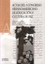 Actas del I Congreso Hispanoamericano de Educación y Cultura de Paz : celebrado en Granada, septiembre de 2002