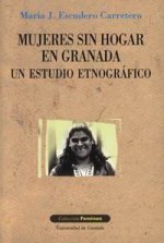 Mujeres sin hogar en Granada : un estudio etnográfico