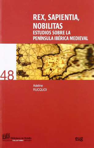 Rex, sapientia, nobilitas : estudios sobre la Península Ibérica medieval