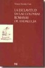 La esclavitud en las colonias romanas de Andalucía