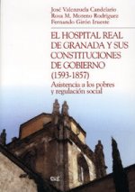 El Hospital Real de Granada y sus constituciones de gobierno (1593-1857) : asistencia a los pobres y regulación social