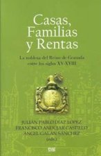 Casas, familias y rentas : la nobleza del Reino de Granada entre los siglos XV-XVIII