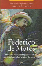 Federico de Motos : historia y arqueología del sureste peninsular en los inicios del siglo XX