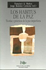 Los hábitos de la paz : teorías y prácticas de la paz imperfecta