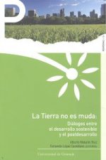 La tierra no es muda : diálogos entre el desarrollo sostenible y el postdesarrollo