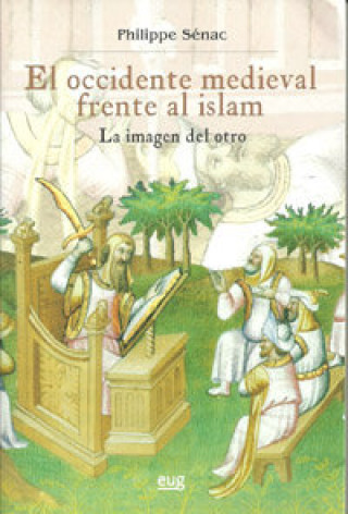 El Occidente medieval frente al islam : la imagen del otro