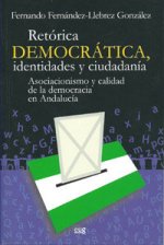 Retórica democrática, identidades y ciudadanía : asociacionismo y calidad de la democracia en Andalucía