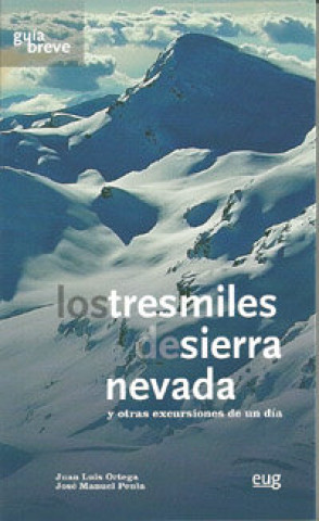 Los tres miles de Sierra Nevada : y otras excursiones de un día