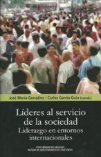 Líderes al servicio de la sociedad : liderazgo en entornos internacionales
