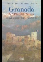Granada napoleónica : ciudad, arquitectura y patrimonio
