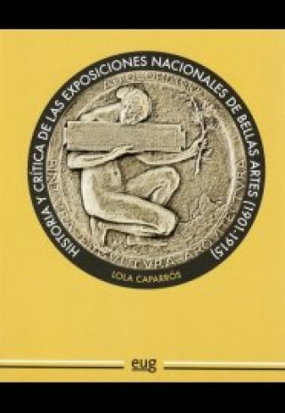 Historia y critica de las exposiciones nacionales de bellas artes, 1901-1915