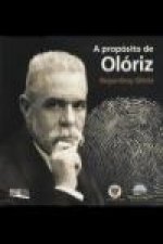 Federico Olóriz, A propósito de Olóriz = Regarding Olóriz