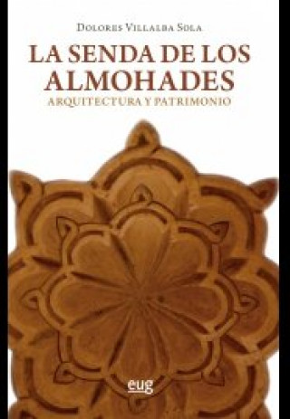 La senda de los Almohades : arquitectura y patrimonio