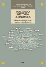 Haciendo historia económica : nuevas investigaciones, nuevos investigadores