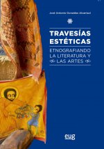 Travesías estéticas : etnografiando la literatura y las artes