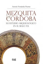 Mezquita de Córdoba. Su estudio arqueológico en el siglo XX