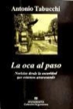 La oca al paso : noticias desde la oscuridad que estamos atravesando