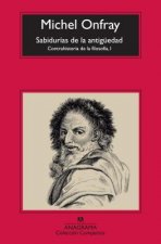 Las sabidurías de la antigüedad : contrahistoria de la filosofía I