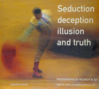 SEDUCTION DECEPCTION ILLUSION AND TRUTH