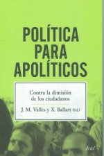 Política para apolíticos : contra la dimisión de los ciudadanos