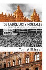 De ladrillos y mortales : la historia de la arquitectura en diez edificios ejemplares