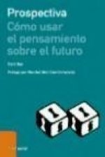 Prospectiva : cómo usar el pensamiento sobre el futuro