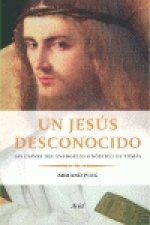 Un Jesús desconocido : las claves del evangelio gnóstico de Tomás