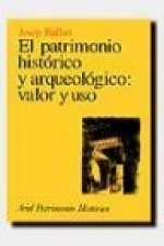 El patrimonio histórico y arqueológico : valor y uso