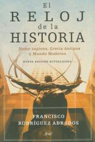 El reloj de la historia : Homo sapiens, Grecia Antigua y Mundo Moderno