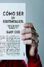 Cómo ser un existencialista