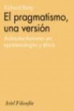 El pragmatismo, una versión : antiautoritarismo en epistemología y ética