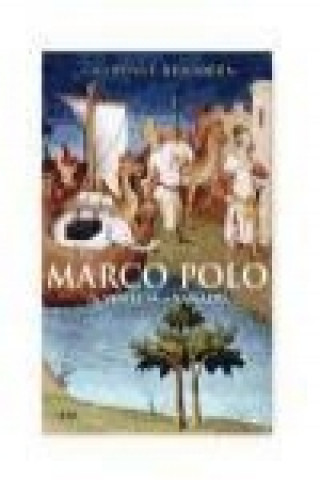 Marco Polo : de Venecia a Xanadú