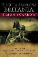 El águila abandona Britania : Centurión en Britania